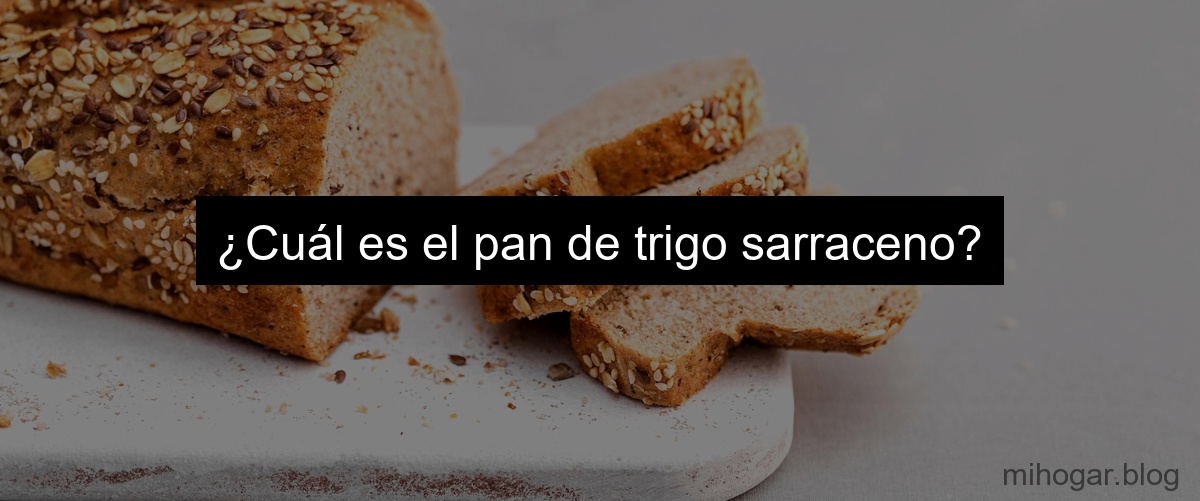 Pan De Trigo Sarraceno En Mercadona Descubre La Mejor Opci n Mi Hogar pan-de-trigo-sarraceno-en-mercadona-descubre-la-mejor-opci-n-mi-hogar