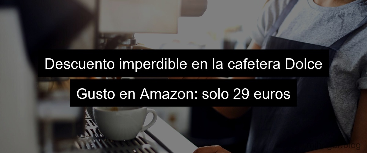 Dolce Gusto 29 Euros
