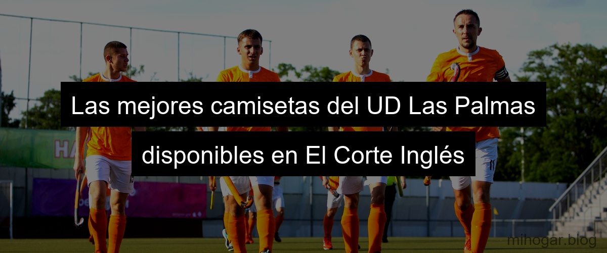Las mejores camisetas del UD Las Palmas disponibles en El Corte Inglés Las mejores camisetas del UD Las Palmas disponibles en El Corte Inglés
