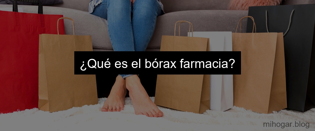 ¿Qué es el bórax farmacia?